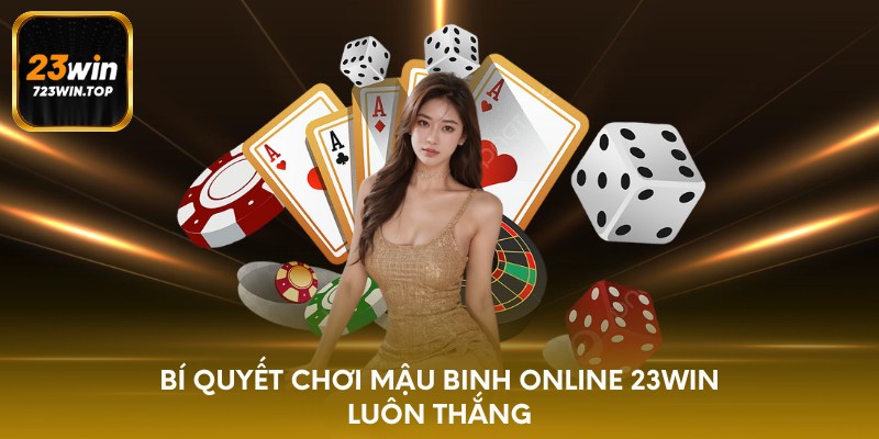 Bí quyết chơi mậu binh online 23win luôn thắng