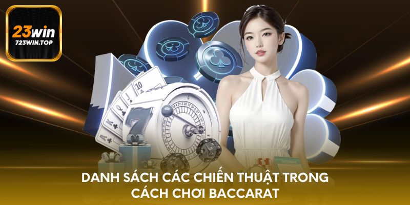 Danh sách các chiến thuật trong cách chơi Baccarat
