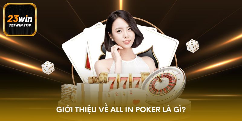 Giới thiệu về All In Poker là gì?