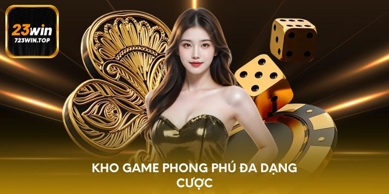 Kho game phong phú đa dạng cược