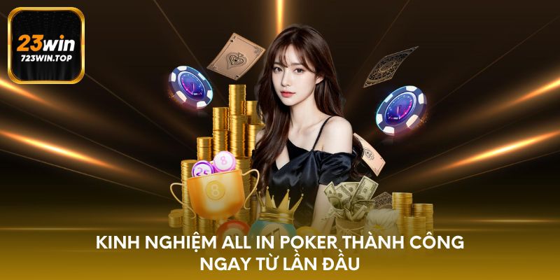 Kinh nghiệm All In Poker thành công ngay từ lần đầu