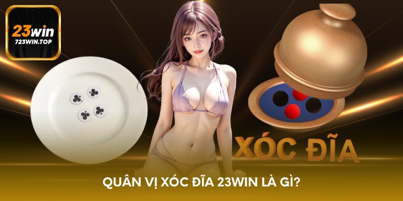 Quân vị xóc đĩa 23win là gì?