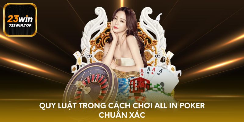 Quy luật trong cách chơi All In Poker chuẩn xác