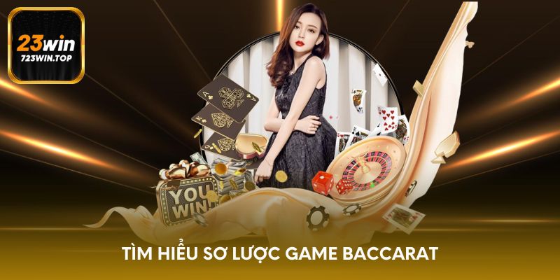 Tìm hiểu sơ lược game Baccarat