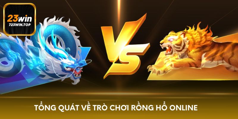 Tổng quát về trò chơi Rồng Hổ online